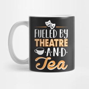 Fueled by Theatre and Tea Mug